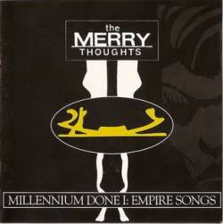 The Merry Thoughts : Millenium Done I: Empire Songs